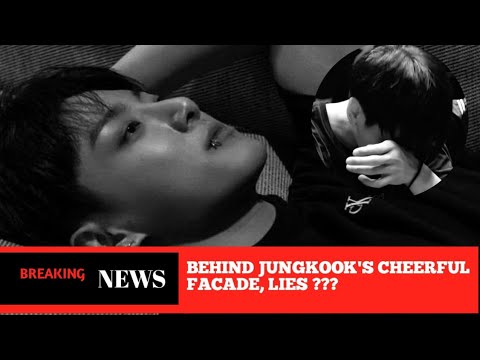 BEHIND JUNGKOOK'S CHEERFUL FACADE, LIES ???