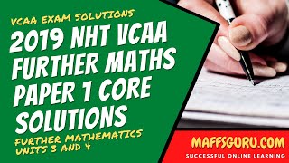 2019 VCAA NHT Core Solutions Paper 1 | Further Maths Units 3 and 4 | MaffsGuru.com