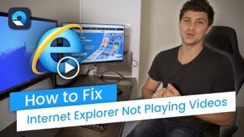 How to Fix Internet Explorer not Playing Videos? [4 Methods]