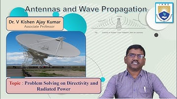 Problem Solving on Directivity and Radiated Power by Dr. V Kishen Ajay Kumar