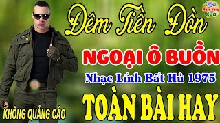 Ngoại Ô Buồn, Đêm Tiền Đồn  ♪ Liên Khúc Hải Ngoại 1975 Say Đắm Bao Thế Hệ,Vượt Thời Gian