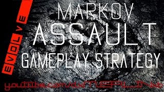 Evolve: [Big Alpha Gameplay] MARKOV Assault Strategy Tutorial