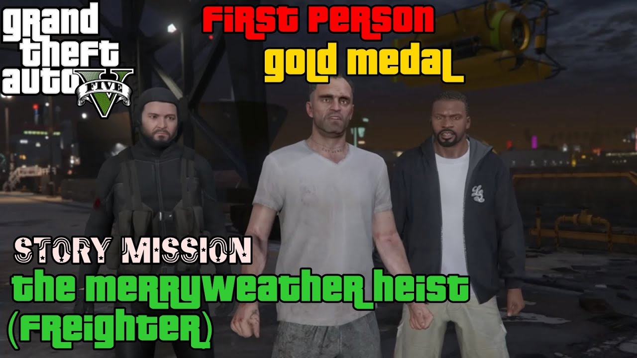 GTA 5 ★ Mission # 29 ★ The Merryweather Heist (Freighter) [100% Gold ...