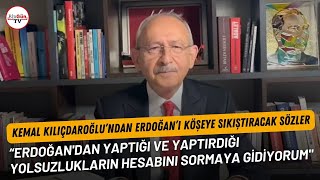 Kılıçdaroğlundan Erdoğanı Köşeye Sıkıştıracak Sözler Yaptığı Yolsuzlukların Hesabını Soracağım