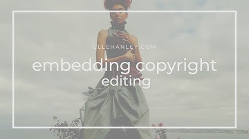 How to embed your copyright in your image - Elle Hanley Photography