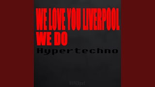 Download Lagu WE LOVE YOU LIVERPOOL WE DO (Hypertechno) Download Lagu WE LOVE YOU LIVERPOOL WE DO (Hypertechno)