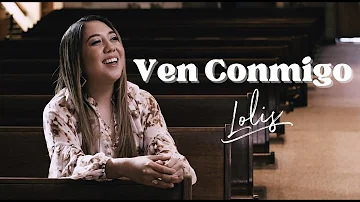 Lolis - Ven Conmigo (Video Oficial) | Música Católica