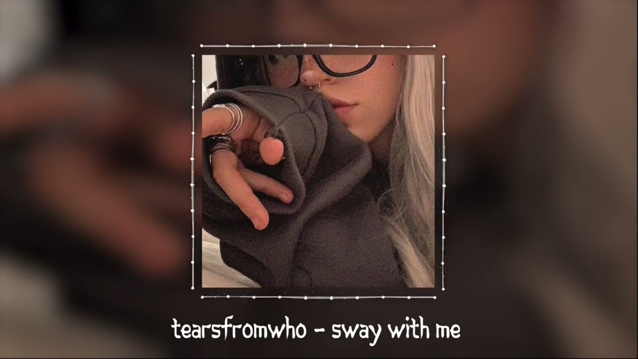 tearsfromwho - Sway With Me (Intro Loop)