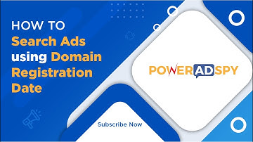 How To Search Ads Using Domain Registration Date - How to Tutorial Series | PowerAdSpy