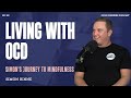Living with OCD: Simon's journey to mindfulness