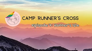 Camp Runner's Cross Episode 7: Runner's Isle