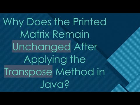 Why Does the Printed Matrix Remain Unchanged After Applying the Transpose Method in Java?
