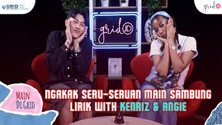 Seru Seruan Nakak Main Sambung Lyrics With Kenriz & Angie Carvalho #maindigrid