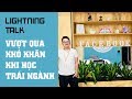 Lightning Talk Kì 33 - Làm sao vượt qua khó khăn khi học trái ngành, tự học
