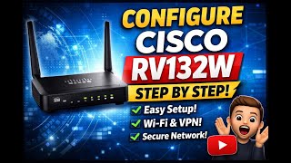 Cisco RV132W Router Configuration – Complete Step-by-Step Guide (Beginner to Advanced)