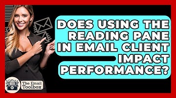 Does Using The Reading Pane In Email Client Impact Performance? - TheEmailToolbox.com