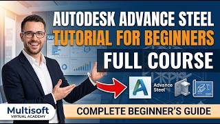 Learn Autodesk Advance Steel | Full Tutorial for Beginners | Multisoft Virtual Academy