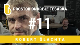 Prostor Ondřeje Tesárka #11 - Robert Šlachta