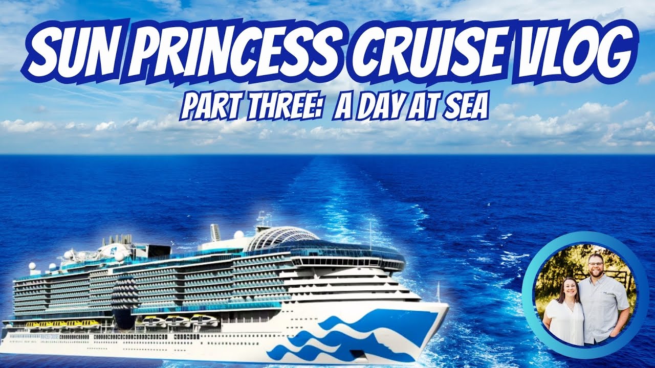 Sun Princess Cruise Vlog Part Three | A Day At Sea | Europe Vlog | Best Breakfast/Brunch On A Ship