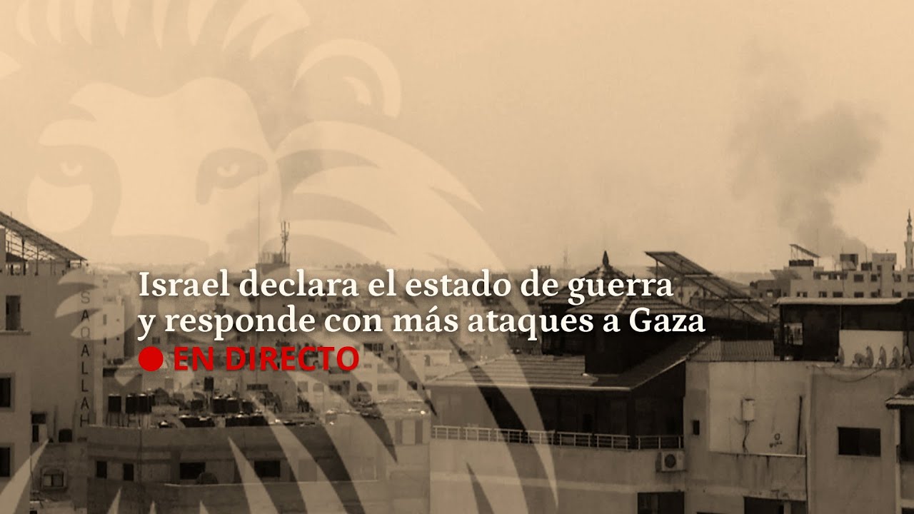 DIRECTO | Israel declara el estado de guerra y responde con más ataques ...