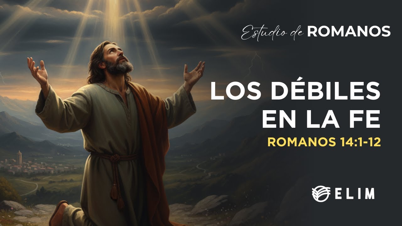 Los débiles en la fe | Romanos 14:1-12 | Estudio Bíblico