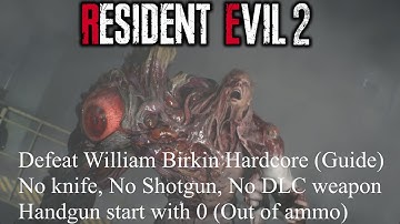Resident Evil 2 Remake How To Defeat William Birkin Hardcore With No Ammo (0 ammo)