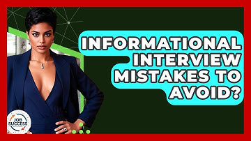 Informational Interview Mistakes To Avoid? - Job Success Network