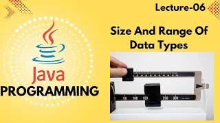 Lec - 06 | Size Rang of Data Type | Data Type | Explanation