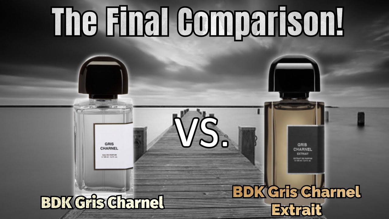 THE FINAL COMPARISON! BDK PARFUMS GRIS CHARNEL VS BDK GRIS CHARNEL