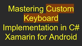 Mastering Custom Keyboard Implementation in C# Xamarin for Android screenshot 5