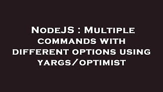 NodeJS : Multiple commands with different options using yargs/optimist