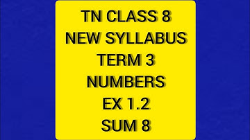 TN Class 8 Maths New Syllabus Term 3 Numbers Ex 1.2 Sum 8