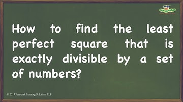 Finding the least perfect square that is divisible by a set of numbers