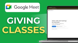 How to Give Classes in Google Meet 2025 Full Guide