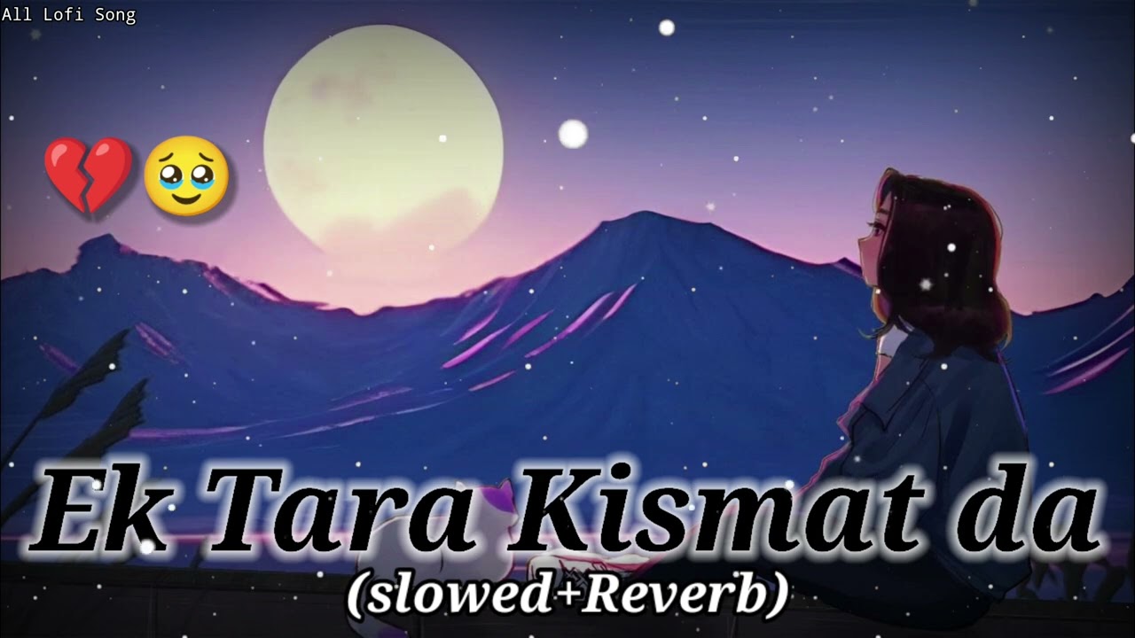 💔Ek Tara Kismat Da (slowed+Reverb) Lofi Song Sed 🥹 Song #sedsong #lofimusic #slowedreverb