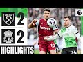 Robertson Scores But Reds Draw In London | West Ham 2-2 Liverpool | Highlights