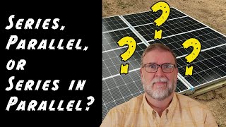 Series, Parallel, or Series in Parallel? Use This Calculator to Learn How To Wire Your Solar Panels