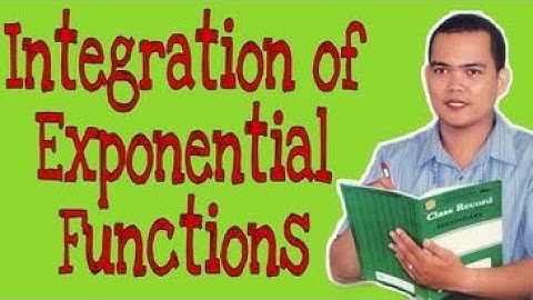 How to Perform Integration of Exponential Functions | Dave Jeffrey Camposano