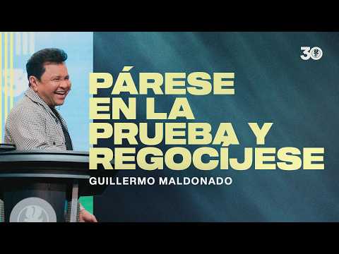 Párese en la prueba de su fe y regocíjese | Guillermo Maldonado | Servicio del domingo