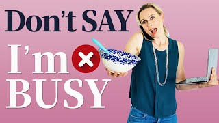 Please DON'T SAY【I AM BUSY】| 10 better phrases for English Vocabulary IELTS