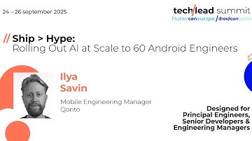 Ship - Hype: Rolling Out AI at Scale to 60 Android Engineers - Ilya Savin | Techlead Summit 2025
