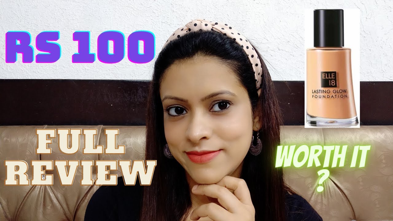 Rs 100 - Elle 18 Lasting Glow Foundation Full review and Demo | Is it worth buying?