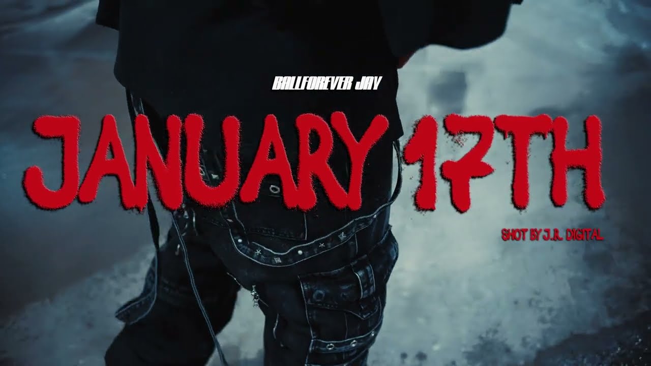 BALLFOREVER JAY - january 17th (official music video)
