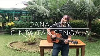 Danajazzy - Cinta Tak Sengaja (Acoustic Version)