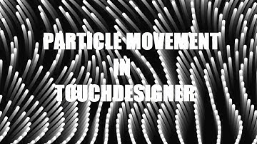 Particle Movements in Touchdesigner