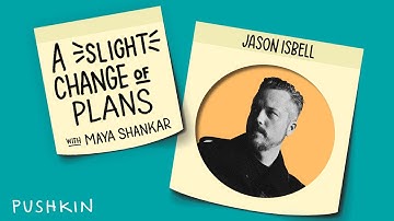 Our Revisionist (Personal) Histories ft. Jason Isbell | A Slight Change of Plans | Maya Shankar
