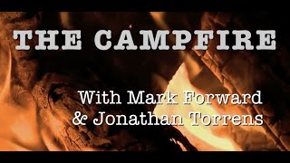The Campfire - With Mark Forward and Jonathan Torrens (Episode 3)