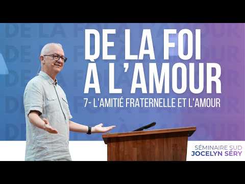 Séminaire en ligne | S7 | De la foi à l’amour : l’amitié fraternelle et l’amour | Jocelyn Séry