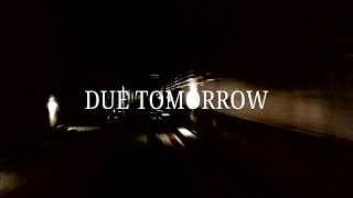 DUE TOMORROW