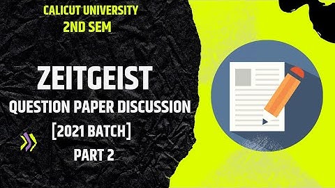 Calicut University 2nd sem zeitgeist question paper discussion part 2 (2021 batch)